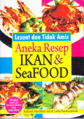 Lezaat dan Tidak Amis: Aneka Resep Ikan & Seafood