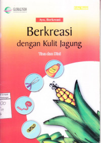 Ayo, Berkreasi: Berkreasi dengan Kulit Jagung