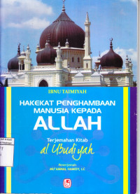 Hakikat Penghambaan Manusia kepada Allah (Terjemahan Kitab Al-Ubudiyah)