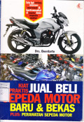 KIAT PRAKTIS JUAL BELI SEPEDA MOTOR BARU  & BEKAS; PLUS PERAWATAN SEPEDA MOTOR