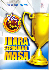 Ya, Aku Bisa ! Juara Sepanjang Masa