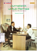 Jurnalistik untuk Remaja (Buku Pintar Wartawan Sekolah)