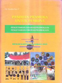 Panduan Pramuka untuk Pembina: Meliputi Pengetahuan Dasar Kepramukaan; Pengetahuan Umum Kepramukaan