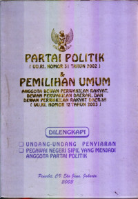 Partai Politik (UU RI No. 31 Tahun 2002 & Pemilu Anggota DPR, DPRD (UU RI No. 12 Tahun 2003)