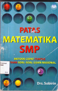 PATAS Matematika SMP: Metode Cepat-Tuntas + Latihan Soal-Soal Ujian Nasional