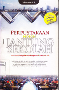 Perpustakaan sebagai Jantung Sekolah; referensi Pengelolaan Perpustakaan Sekolah