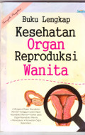 Buku Lengkap Kesehatan Organ Reproduksi Wanita