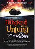 Yang Bangkrut & Yang Untung di Alamj Kubur: Amal-amal Baik dan Buruk yang Setia Mendampingi di Alam Kubur