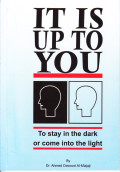 It is Up to You : To Stay in the Dark or Come into the Light