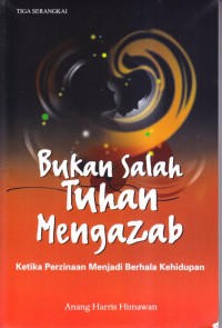 Bukan Salah Tuhan Mengazab: Ketika Perzinaan Menjadi Berhala Kehidupan