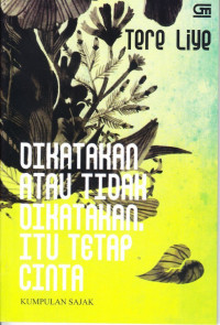 Dikatakan Atau Tidak Dikatakan, Itu Tetap Cinta : Kumpulan Sajak