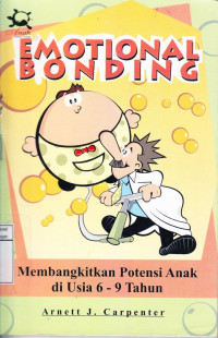 Emotional Bonding : Membangkitkan Potensi Anak di Usia 6 - 9 Tahun (The Parenting Bible)