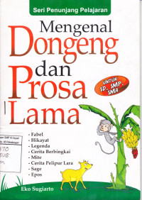 Mengenal Dongeng dan Prosa Lama: Fabel, Legenda, Mite, Sage, Hikayat, Cerita Berbingkai, Cerita Pelipur Lara, Epos