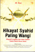 Hikayat Syahid Paling Wangi; Biografi Lengkap dan Jalan Syahid Tokoh-Tokoh Besar Islam