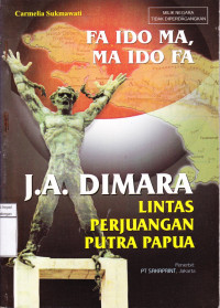 Fa Ido Ma, Ma Ido Fa* Lintas Perjuangan Putra Papua, J.A. DIMARA