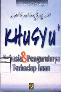 Khusyu'; Rahasia & Pengaruhnya Terhadap Iman