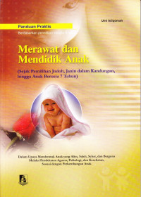 Panduan Praktis Merawat dan Mendidik Anak (Sejak Pemilihan Jodoh, Janin dalam Kandungan hingga Anak Berusia 7 Tahun)