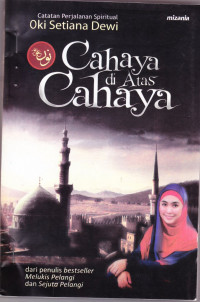 Cahaya di Atas Cahaya:  Catatan Perjalanan Spiritual Oki Setiana Dewi