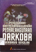 Pencegahan dan Penanggulangan Penyalahgunaan Narkoba Berbasis Sekolah: Buku Panduan Guru, Konselor dan Administrator