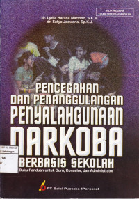 Pencegahan dan Penanggulangan Penyalahgunaan Narkoba Berbasis Sekolah: Buku Panduan Guru, Konselor dan Administrator